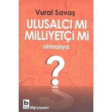 Bilgi Yayınevi Ulusalcı Mı Milliyetçi Mi Olmalıyız?