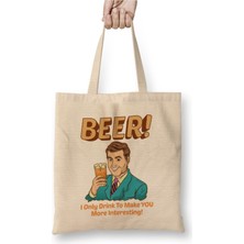 Toyaso Beer I Only Drink To Make You More Interesting Beyaz Bez Çanta Uzun Saplı Alışveriş Çantası