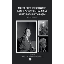 Gazi Kitabevi Marguerite Yourcenar’ın Doğu Öyküleri Adlı Yapıtına Arketipsel Bir Yaklaşım