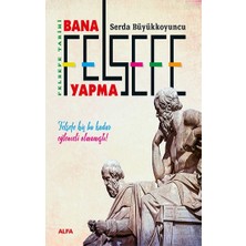 Alfa Yayınları Felsefe Tarihi - Bana Felsefe Yapma