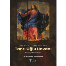 DTA Yayıncılık Erken Hıristiyanlıkta Tanrı Oğlu Ünvanı Kristolojik Bir Araştırma