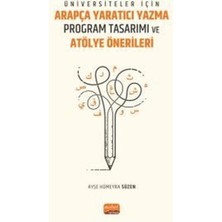 Nobel Bilimsel Eserler Üniversiteler Için Arapça Yaratıcı Yazma Program Tasarımı ve Atölye Önerileri