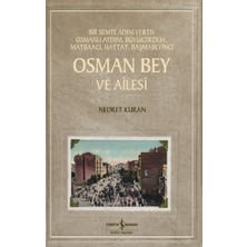 İş Bankası Kültür Yayınları Osman Bey ve Ailesi - Bir Semte Adını Veren Osmanlı Aydını, Büyükdedem, Matbaacı, Hattat, Başmabeyinci