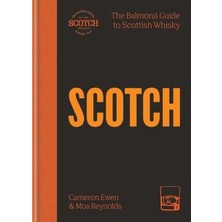 Octopus Publishing Group Scotch : The Balmoral Guide To Scottish Whisky