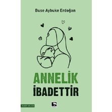 Çınaraltı Yayınları Annelik Ibadettir