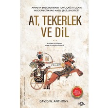 Fol Kitap At, Tekerlek ve Dil - Avrasya Bozkırlarının Tunç Çağı Atlıları Modern Dünyayı Nasıl Şekillendirdi?