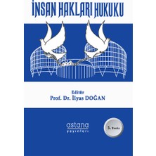 Astana Yayınları Insan Hakları Hukuku (5. Baskı) - Prof. Dr. Ilyas Doğan