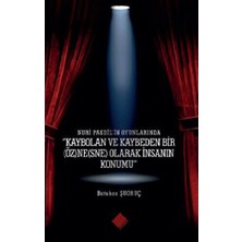 Nuri Pakdil'in Oyunlarında "kaybolan ve Kaybeden Bir (Öz)Ne(Sne) Olarak Insanın Konumu"