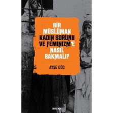 Kategori Yayıncılık Bir Müslüman Kadın Sorunu ve Feminizm’e Nasıl Bakmalı?