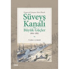Kategori Yayıncılık Emperyal Çatışma Alanı Olarak Süveyş Kanalı ve Büyük Güçler 1869-1882