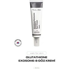 Glutatyon ve Niacinamide Aydınlatıcı Eksozom Göz Kremi Wati For Skin Eye Cream 30 ml
