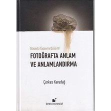 Kategori Yayıncılık Görüntü Tasarımı Dizisi 3 - Fotoğrafta Anlam ve Anlamlandırma (Ciltli)
