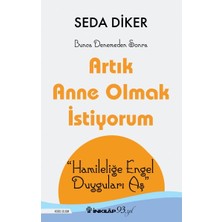 Kategori Yayıncılık Artık Anne Olmak Istiyorum - Hamileliğe Engel Duyguları Aş