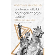Kategori Yayıncılık Unutma, Mutlu Bir Hayat Çok Az Şeye Bağlıdır - 2000 Yıllık Mutlu Yaşama Rehberi