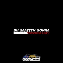 Okyay Works Bu Saatten Sonra Sticker - Araba-Motosiklet Etiket Sticker