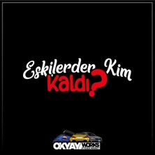 Okyay Works Eskilerden Kim Kaldı Sticker - Beyaz - Araba-Motosiklet Etiket Sticker