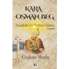 Kategori Yayıncılık Kara Osman Beg - Anadolu'ya Doğan Güneş