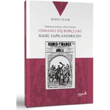 Kategori Yayıncılık Osmanlı Dış Borçları Nasıl Yapılandırıldı?