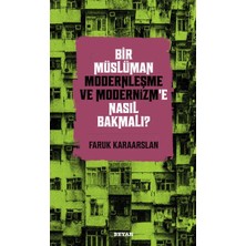 Kategori Yayıncılık Bir Müslüman Modernleşme ve Modernizm’e Nasıl Bakmalı?