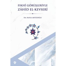 Kategori Yayıncılık Fıkhi Görüşleriyle Zahid El Kevseri