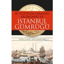 Kategori Yayıncılık 18. Yüzyılda Osmanlı Ekonomisi ve Istanbul Gümrüğü