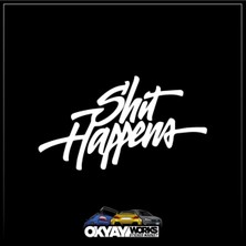 Okyay Works Shit Happens Sticker - Beyaz - Araba-Motosiklet Etiket Sticker