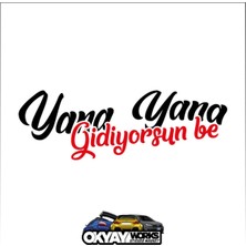 Okyay Works Yana Yana Gidiyorsun Be Sticker - Siyah - Araba-Motosiklet Etiket Sticker