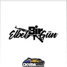 Okyay Works Elbet Bir Gün Sticker - Siyah - Araba-Motosiklet Etiket Sticker