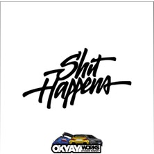 Okyay Works Shit Happens Sticker - Siyah - Araba-Motosiklet Etiket Sticker