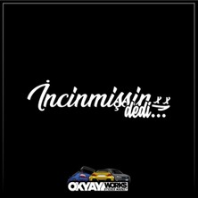 Okyay Works Incinmişsin Dedi Sticker - Beyaz - Araba-Motosiklet Etiket Sticker
