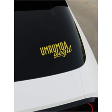 Okyay Works Umrumda Değil Sticker - Sarı - Sarı - Araba-Motosiklet Etiket Sticker