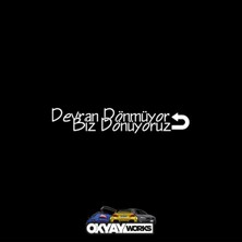Okyay Works Devran Dönmüyor Biz Dönüyoruz Sticker - Araba-Motosiklet Etiket Sticker