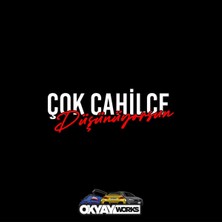 Okyay Works Çok Cahilce Düşünüyorsun Sticker - Araba-Motosiklet Etiket Sticker