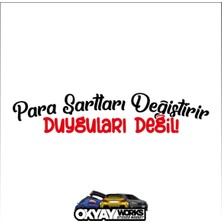 Okyay Works Para Şartları Değiştirir Duyguları Değil Sticker - Siyah - Araba-Motosiklet Etiket Sticker