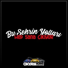 Okyay Works Bu Şehrin Yolları Hep Sana Çıkıyor Sticker - Beyaz - Araba-Motosiklet Etiket Sticker