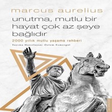 Unutma, Mutlu Bir Hayat Çok Az Şeye Bağlıdır - 2000 Yıllık Mutlu Yaşama Rehberi