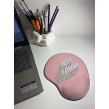 Not Today - Bilek Destekli Mouse Pad