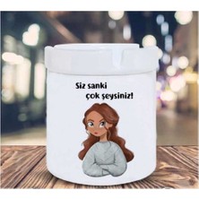 Siz Sanki Çok Şeysiniz Tasarım Seramik Küllük