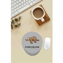 Ep Isterim Te Büle Yatayım Desenli Bilek Destekli Mouse Pad