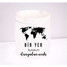 Bir Yer Bulalım Dünyadan Uzak Fotoğraf Baskılı Seramik Küllük Hediyelik