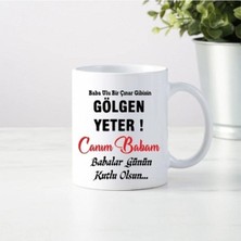 Ulu Bir Çınar Gibisin Gölgen Yeter Baba Yazılı Kupa Bardak