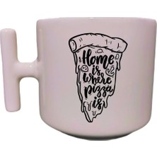 Home Is Where Pizza Is Yazılı Krem Rengi T Saplı Eğlenceli Özel Tasarım Kupa Bardak Latte Bardağı