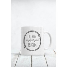 Bu Yılın En Güzel Yılı Bugün Baskılı Kupa Bardak