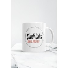 Şimdi Çalış Sonra Ağlarsın Kupa Bardak