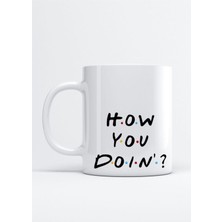 Friends How You Doin Baskılı Porselen Kupa Bardak