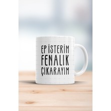 Ep Isterim Fenalık Çıkarayım Trakya Şivesi Kupa Bardak