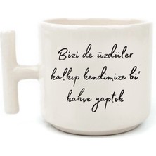 Motto Söz Beyaz Rengi Eğlenceli Yazılı Esprili Özel Tasarım El Yapımı T Kulplu Fincan