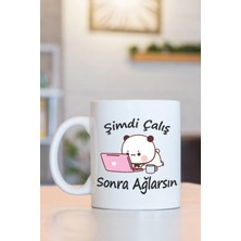 Şimdi Çalış Sonra Ağlarsın Baskılı Kupa Bardak