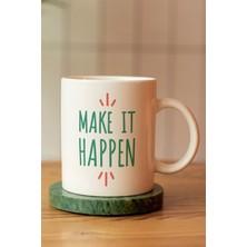 Özel Tasarım Motto Make It Happen Baskılı Seramik Kahve Çay Kupası