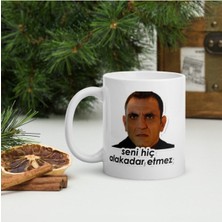 Memati Seni Hiç Alakadar Etmez Baskılı Kupa Bardak